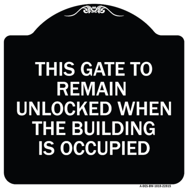 This Gate to Remain Unlocked When Building Is Occupied Heavy-Gauge Alum, 18" x 18", BW-1818-22815